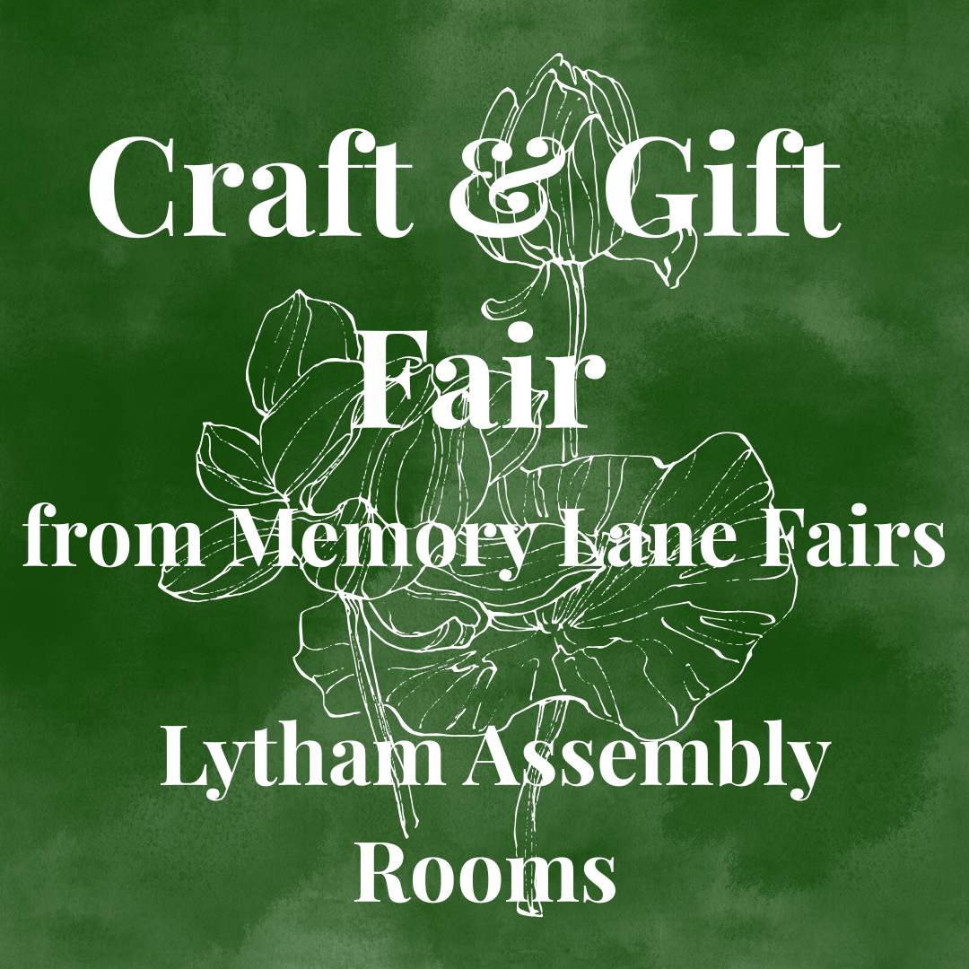 Up coming Events Craft & Gift Fair by Memory lane fairs at Lytham Assembly Rooms